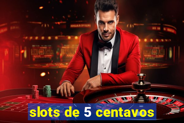 slots de 5 centavos